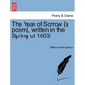The Year of Sorrow [a Poem], Written in the Spring of 1803.