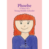 Phoebe: A Story of a Young Middle Schooler