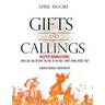 Gifts and Callings Expanded Edition: Deeper Foundations - What Can You Do With the Fire of the Holy Spirit Living Inside You?