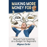 Making More Money for You! Mutual Fund Investing on a Budget for Beginners