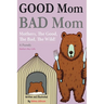 Good Mom, Bad Mom