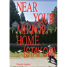 Near Your Mirror Home (Stay On)