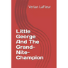 Little George And The Grand-Nite-Champion