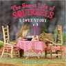 The Secret Life of Squirrels: A Love Story