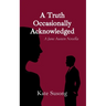 A Truth Occasionally Acknowledged: A Jane Austen Novella