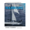 Blue Water Warriors: The Early Sydney to Hobart Yacht Races