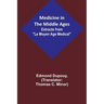 Medicine in the Middle Ages; Extracts from "Le Moyen Age Medical" by Dr. Edmond Dupouy; translated by T. C. Minor