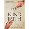 Not a Blind Faith: An Introduction to the Evidence in Favor of Christianity