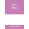 A treatise on probability