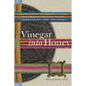 Vinegar Into Honey: Seven Steps to Understanding and Transforming Anger, Aggression, and Violence