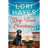 Dog-Tired Christmas: A heartwarming Christmas romance served with a side of tail-wagging charm