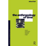 The Anthropology of Time: Cultural Constructions of Temporal Maps and Images