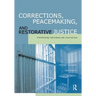 Corrections, Peacemaking and Restorative Justice: Transforming Individuals and Institutions