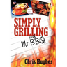 Simply Grilling with Mr. BBQ