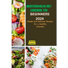 Mediterranean Diet Cookbook for Beginners 2024: Delicious Recipes for a Healthy Lifestyle