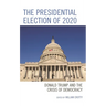 The Presidential Election of 2020: Donald Trump and the Crisis of Democracy