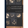 A Lexicon of Freemasonry