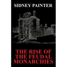 The Rise of the Feudal Monarchies