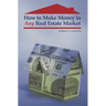 How to Make Money in Any Real Estate Market