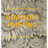 Dementia Painting: painting as therapy and as art