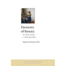 Elements of Beauty: Or What Makes a Thing Beautiful