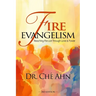 Fire Evangelism: Reaching the Lost Through Love and Power