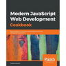 Modern JavaScript Web Development Cookbook