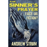 THE SINNER'S PRAYER - FACT or FICTION? - How to get Saved the Bible Way