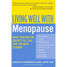 Living Well with Menopause: What Your Doctor Doesn't Tell You...That You Need to Know