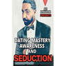 Dating Mastery, Awareness and Seduction
