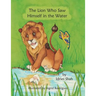 The Lion Who Saw Himself in the Water