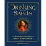 Drinking with the Saints (Deluxe): The Sinner's Guide to a Holy Happy Hour