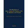 The Recollections of Adm. Chester W. Nimitz, Usn, by Relatives and Friends: 1885-1966