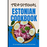 Traditional Estonian Cookbook: 50 Authentic Recipes from Estonia
