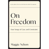 On Freedom: Four Songs of Care and Constraint