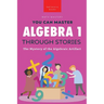 Algebra 1 Through Stories: The Mystery of the Algebraic Artifact