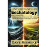 Understanding Eschatology: A Biblical Look at the End of This World and the Beginning of the World to Come
