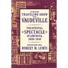 From Traveling Show to Vaudeville: Theatrical Spectacle in America, 1830-1910