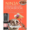 Ninja Creami Deluxe Cookbook for Beginners: 1500 Days of Frozen Treats for Every Season with Super and Easy Tasty Ice Creams, Sorbets, Gelatos, Mix-In