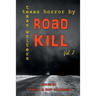 Road Kill: Texas Horror by Texas Writers Volume 2