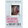 The Shelbydog Chronicles by Shelby Cole: As Recorded by Mark G. Boyer: A Novel