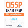 CISSP Exam Prep 550+ Practice Questions: 2nd Edition -2024
