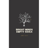 Bright Minds Empty Souls