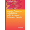 Designing, Conducting, and Publishing Quality Research in Mathematics Education