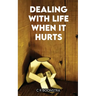Dealing with Life When It Hurts