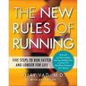The New Rules of Running: Five Steps to Run Faster and Longer for Life