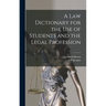 A law Dictionary for the use of Students and the Legal Profession