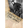 Grieve Not The Spirit: A Treatise on Sin, Righteousness and Judgment