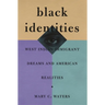 Black Identities: West Indian Immigrant Dreams and American Realities