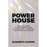 Powerhouse: 3 Steps To Thrive As The Incredible Woman You Already Are - A Framework For Self-Love And Expansion